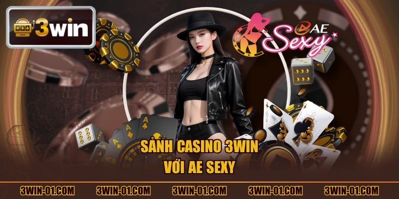 Sảnh Casino 3WIN với AE Sexy