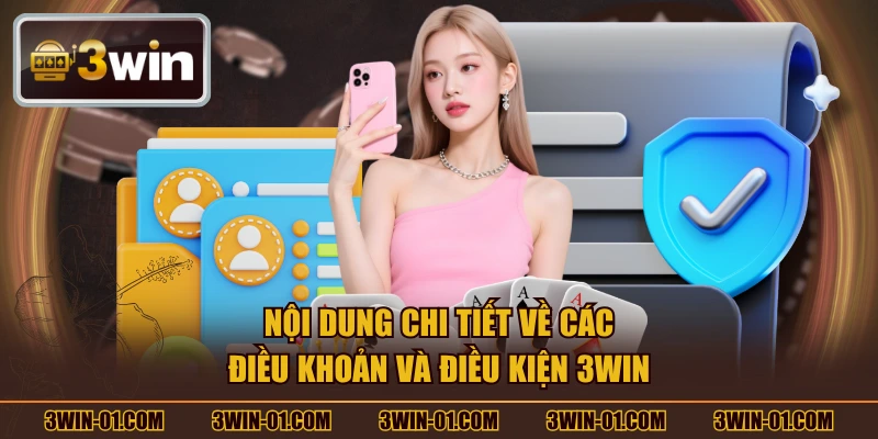 Nội dung chi tiết về các điều khoản và điều kiện 3WIN